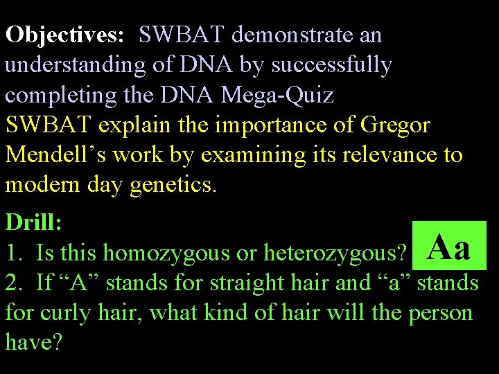 Objectives: SWBAT demonstrate an understanding of DNA by successfully completing the DNA Mega-Quiz SWBAT