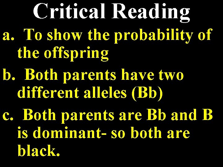 Critical Reading a. To show the probability of the offspring b. Both parents have