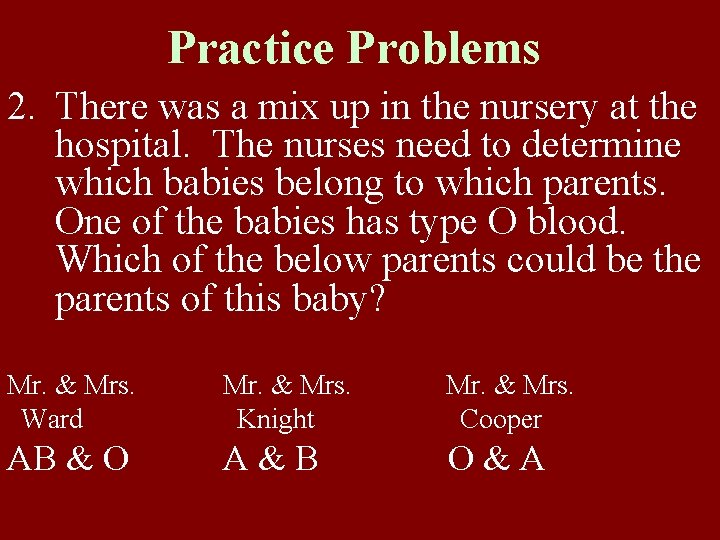 Practice Problems 2. There was a mix up in the nursery at the hospital.