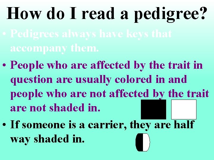 How do I read a pedigree? • Pedigrees always have keys that accompany them.