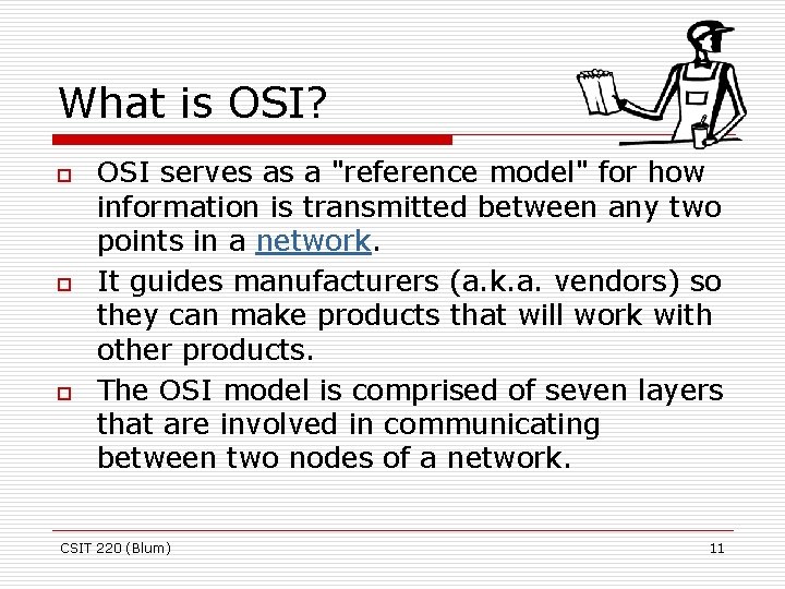 What is OSI? o o o OSI serves as a "reference model" for how