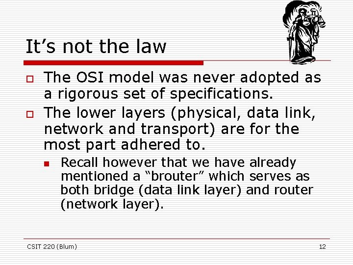 It’s not the law o o The OSI model was never adopted as a