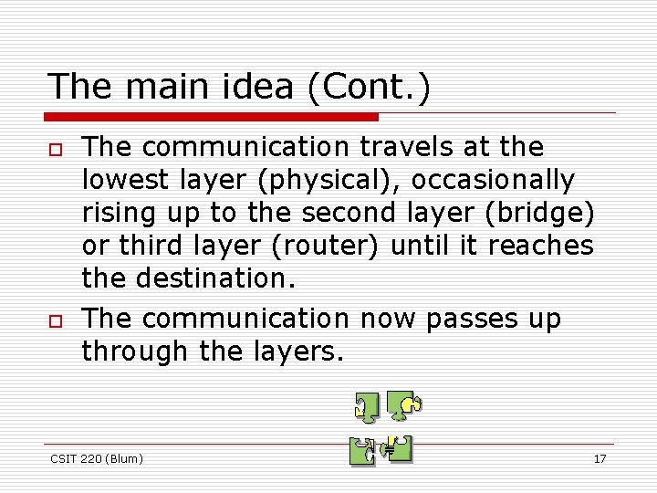 The main idea (Cont. ) o o The communication travels at the lowest layer