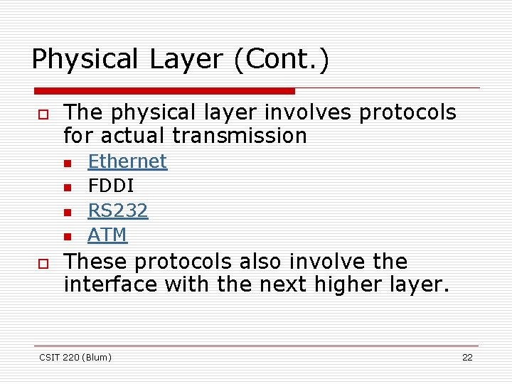 Physical Layer (Cont. ) o The physical layer involves protocols for actual transmission n