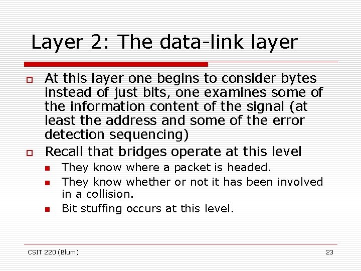 Layer 2: The data-link layer o o At this layer one begins to consider