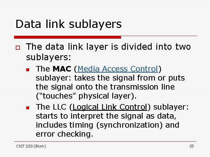 Data link sublayers o The data link layer is divided into two sublayers: n