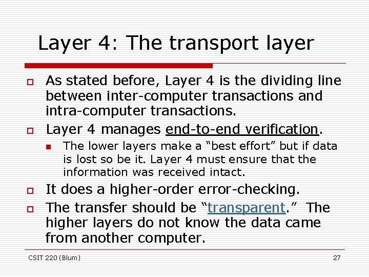 Layer 4: The transport layer o o As stated before, Layer 4 is the