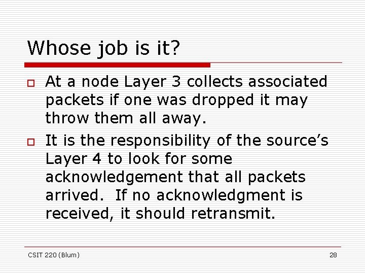 Whose job is it? o o At a node Layer 3 collects associated packets