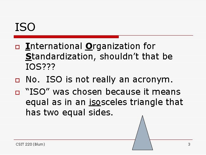 ISO o o o International Organization for Standardization, shouldn’t that be IOS? ? ?
