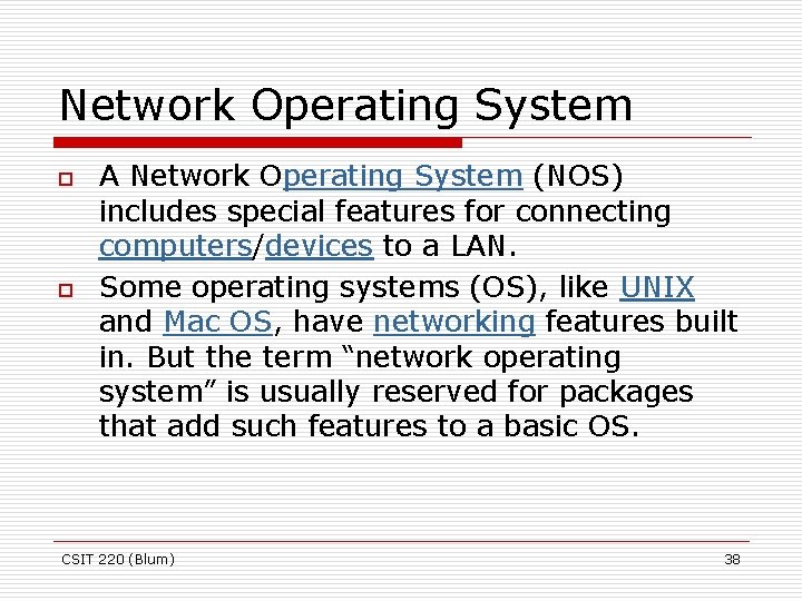 Network Operating System o o A Network Operating System (NOS) includes special features for