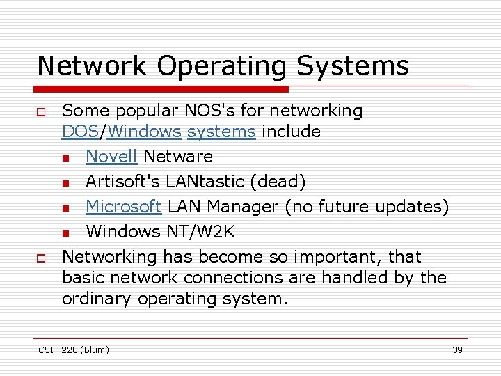 Network Operating Systems o Some popular NOS's for networking DOS/Windows systems include n Novell