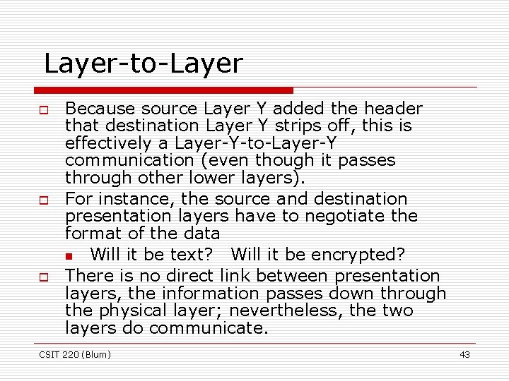 Layer-to-Layer o o o Because source Layer Y added the header that destination Layer