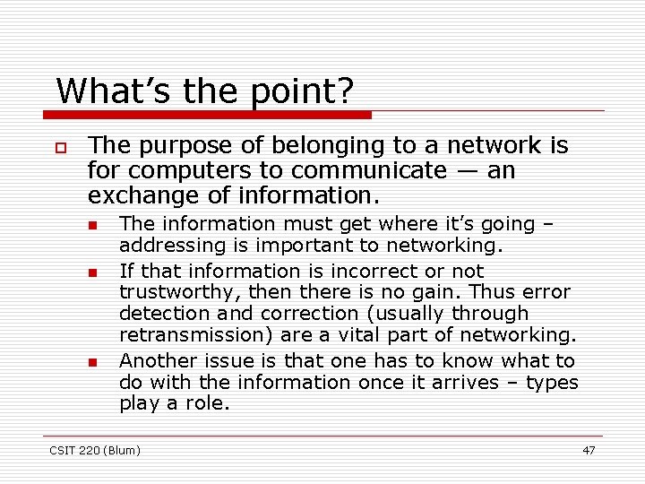 What’s the point? o The purpose of belonging to a network is for computers