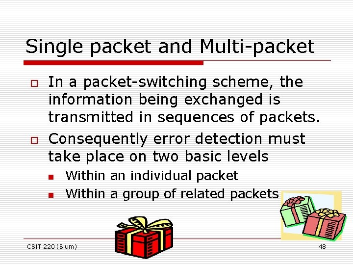 Single packet and Multi-packet o o In a packet-switching scheme, the information being exchanged