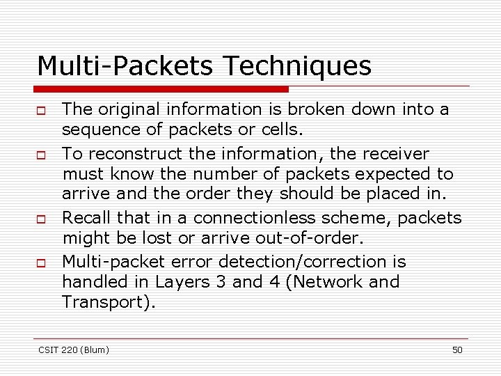 Multi-Packets Techniques o o The original information is broken down into a sequence of