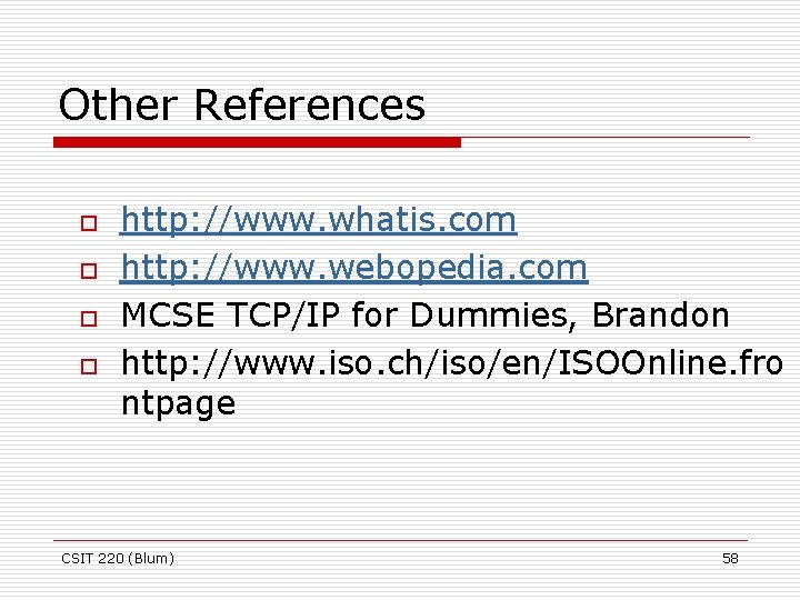 Other References o o http: //www. whatis. com http: //www. webopedia. com MCSE TCP/IP