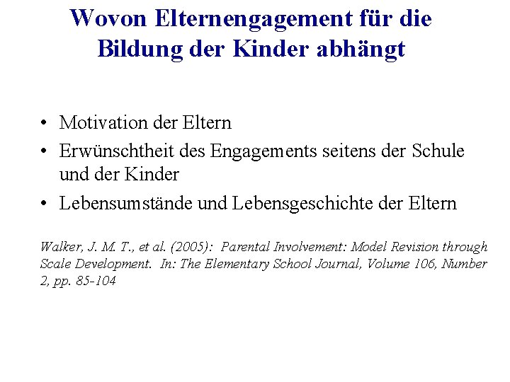 Wovon Elternengagement für die Bildung der Kinder abhängt • Motivation der Eltern • Erwünschtheit