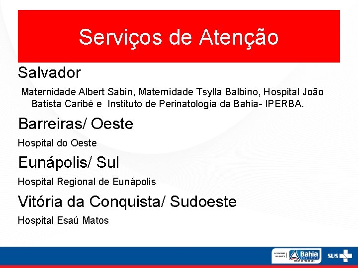 Serviços de Atenção Salvador Maternidade Albert Sabin, Maternidade Tsylla Balbino, Hospital João Batista Caribé