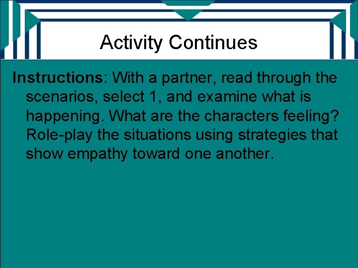 Activity Continues Instructions: With a partner, read through the scenarios, select 1, and examine