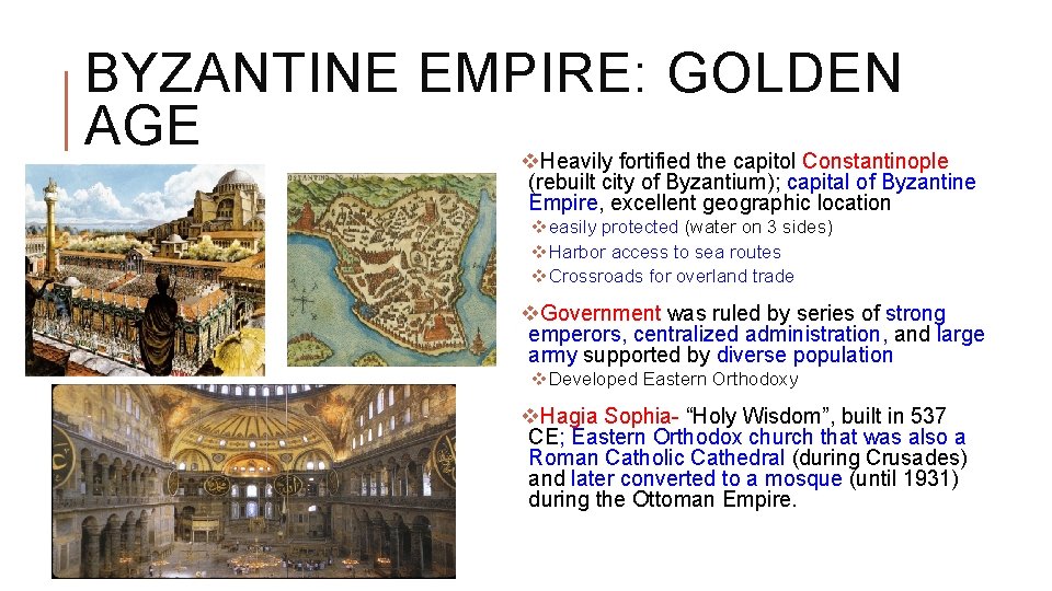 BYZANTINE EMPIRE: GOLDEN AGE v Heavily fortified the capitol Constantinople (rebuilt city of Byzantium);