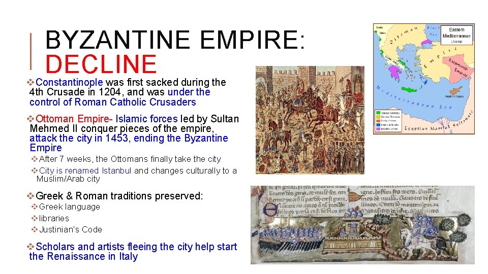 BYZANTINE EMPIRE: DECLINE v. Constantinople was first sacked during the 4 th Crusade in