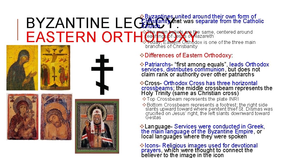 v. Byzantines united around their own form of Christianity that was separate from the v. Byzantines united around their own form of Christianity that was separate from the