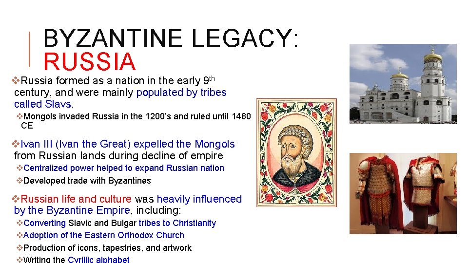 BYZANTINE LEGACY: RUSSIA v. Russia formed as a nation in the early 9 th