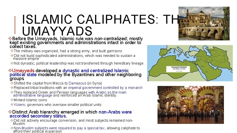 ISLAMIC CALIPHATES: THE UMAYYADS v. Before the Umayyads, Islamic rule was non-centralized; mostly kept