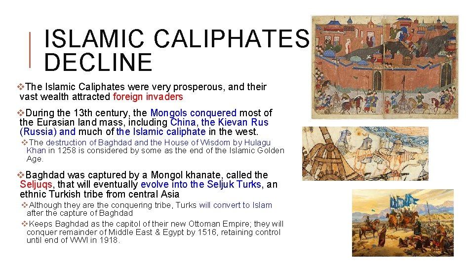 ISLAMIC CALIPHATES: DECLINE v. The Islamic Caliphates were very prosperous, and their vast wealth