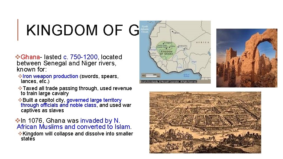 KINGDOM OF GHANA v. Ghana- lasted c. 750 -1200, located between Senegal and Niger