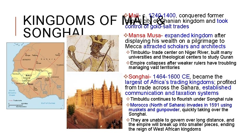 v. Mali- c. 1240 -1400, conquered former capital city of Ghanian kingdom and took