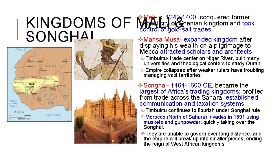 v. Mali- c. 1240 -1400, conquered former capital city of Ghanian kingdom and took v. Mali- c. 1240 -1400, conquered former capital city of Ghanian kingdom and took