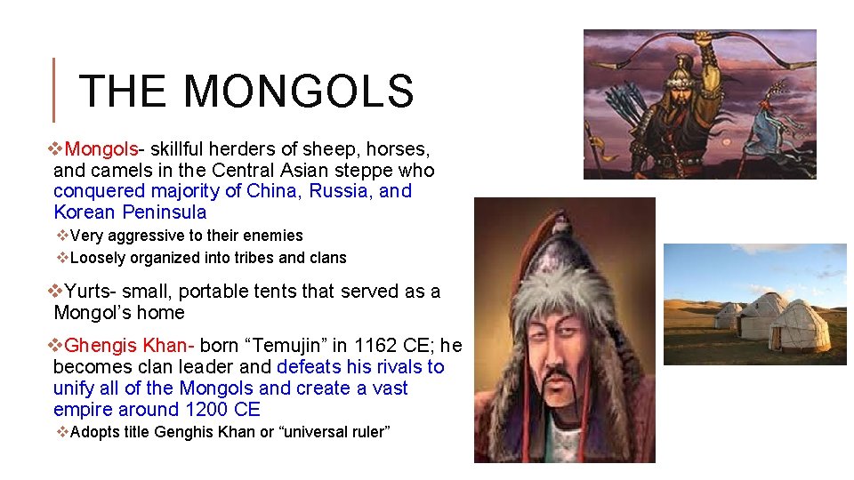 THE MONGOLS v. Mongols- skillful herders of sheep, horses, and camels in the Central