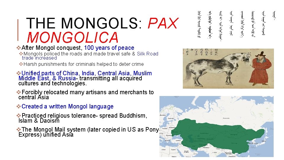 THE MONGOLS: PAX MONGOLICA v. After Mongol conquest, 100 years of peace v. Mongols