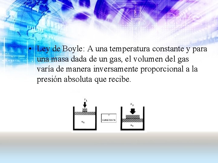  • Ley de Boyle: A una temperatura constante y para una masa dada