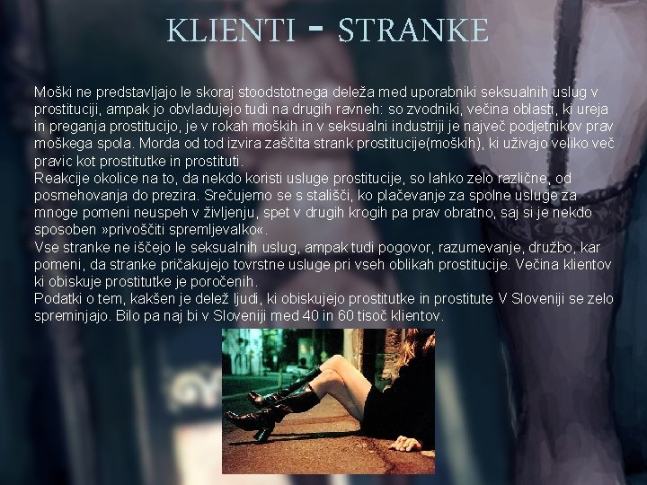 KLIENTI - STRANKE Moški ne predstavljajo le skoraj stoodstotnega deleža med uporabniki seksualnih uslug