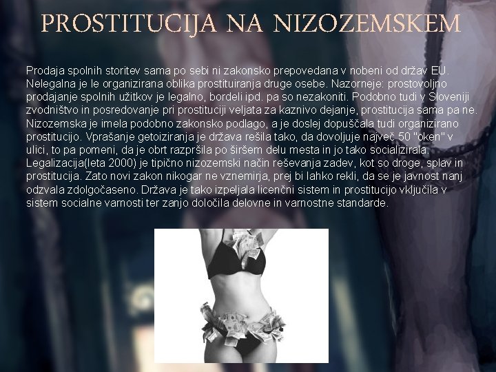 PROSTITUCIJA NA NIZOZEMSKEM Prodaja spolnih storitev sama po sebi ni zakonsko prepovedana v nobeni