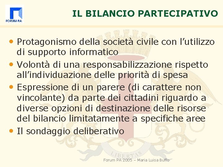 IL BILANCIO PARTECIPATIVO • Protagonismo della società civile con l’utilizzo • • • di