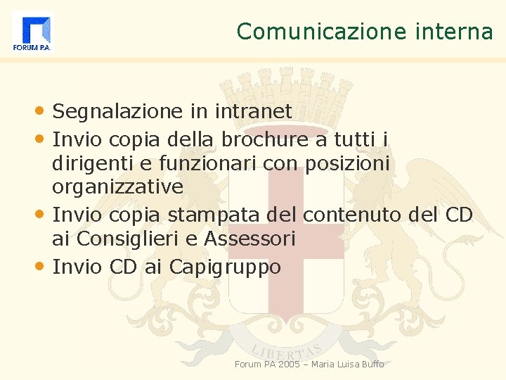 Comunicazione interna • Segnalazione in intranet • Invio copia della brochure a tutti i