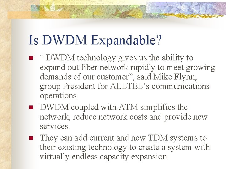 Is DWDM Expandable? n n n “ DWDM technology gives us the ability to