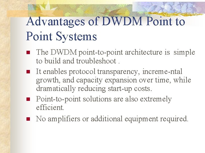 Advantages of DWDM Point to Point Systems n n The DWDM point-to-point architecture is