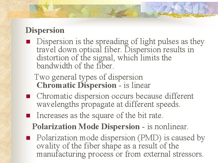 Dispersion n Dispersion is the spreading of light pulses as they travel down optical