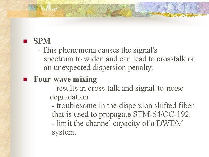 n n SPM - This phenomena causes the signal's spectrum to widen and can