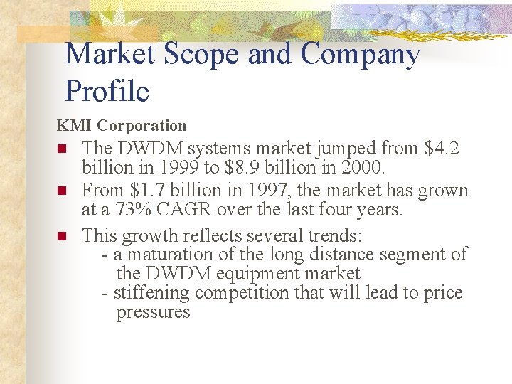 Market Scope and Company Profile KMI Corporation n The DWDM systems market jumped from