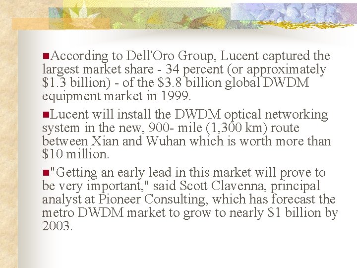 n. According to Dell'Oro Group, Lucent captured the largest market share - 34 percent
