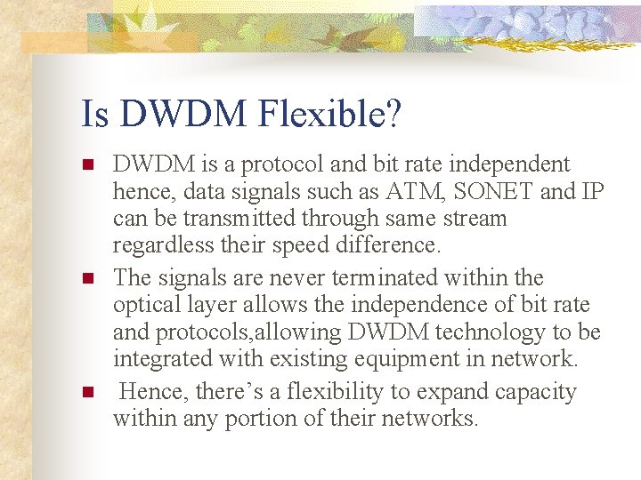 Is DWDM Flexible? n n n DWDM is a protocol and bit rate independent