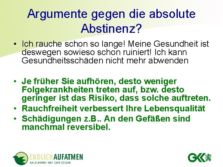 Argumente gegen die absolute Abstinenz? • Ich rauche schon so lange! Meine Gesundheit ist