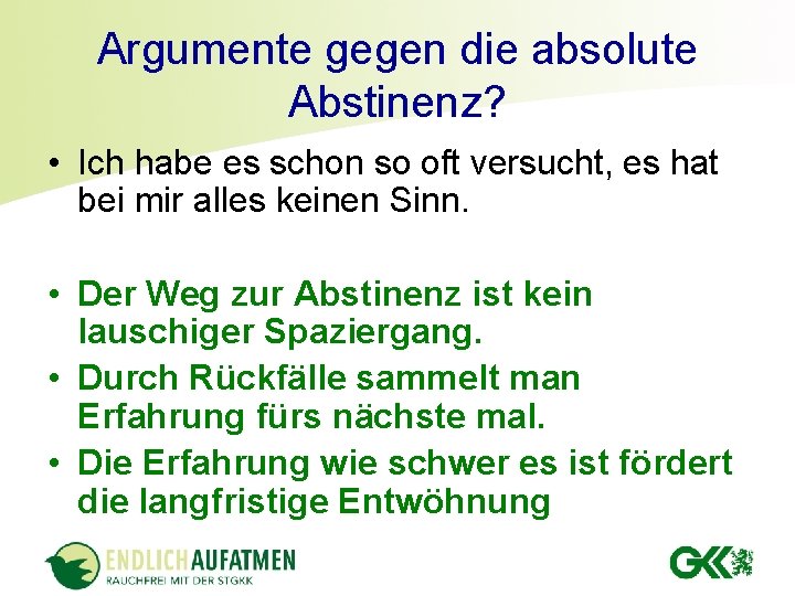 Argumente gegen die absolute Abstinenz? • Ich habe es schon so oft versucht, es Argumente gegen die absolute Abstinenz? • Ich habe es schon so oft versucht, es