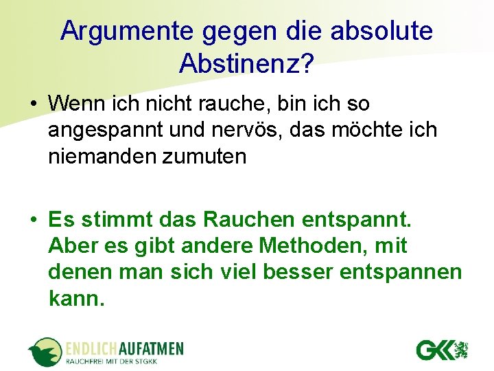 Argumente gegen die absolute Abstinenz? • Wenn ich nicht rauche, bin ich so angespannt