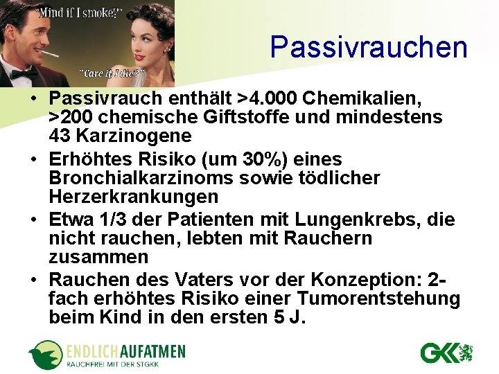 Passivrauchen • Passivrauch enthält >4. 000 Chemikalien, >200 chemische Giftstoffe und mindestens 43 Karzinogene